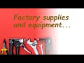 Factory supplies and equipment.... Industrial tools