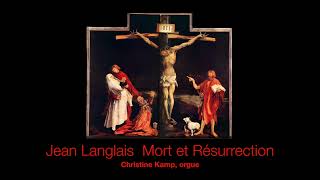 Jean Langlais:  Mort et Résurrection (1990) – Christine Kamp, orgue