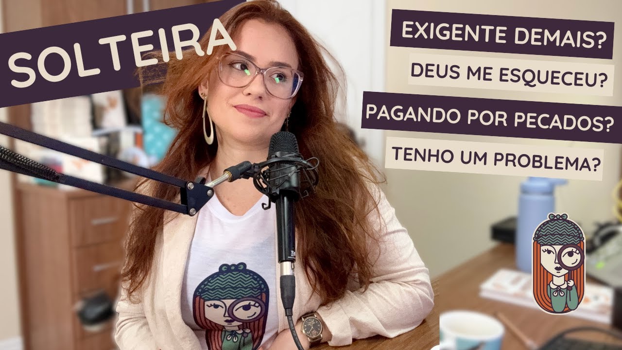 Ep. 64 - MENTIRAS E CILADAS QUE EU CAI QUANDO ESTAVA SOLTEIRA (5 anos de #PodcastSherlockaHolmes)