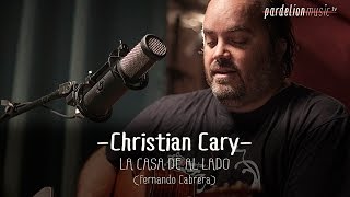 Christian Cary - La casa de al lado (Fernando Cabrera) (Live on PardelionMusic.tv)