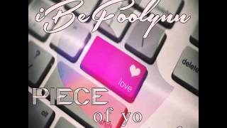 iBeFoolynn - Piece of Yo Love Official Song