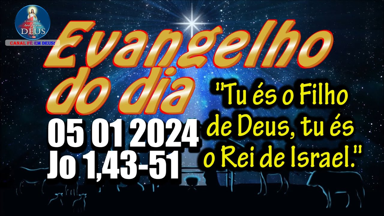 EVANGELHO DO DIA 05/01/2024 COM REFLEXÃO. Evangelho (Jo 1,43-51)