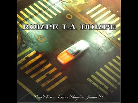 Rompe La Dompe (Audio Oficial) Oscar Maydon, Peso Pluma, Junior 2023