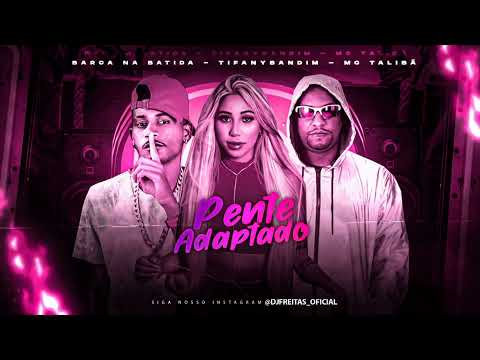 BARCA NA BATIDA, TIFANY BANDIM E MC TALIBÃ = PENTE ADAPTADO