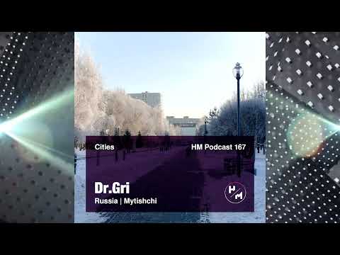 Dr.Gri - HM Podcast 167 (Cities) 2022 (Russia, Mytishchi)