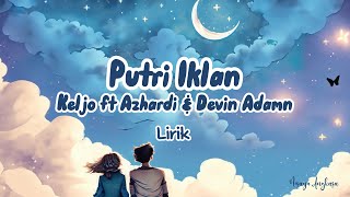 Download lagu Putri Iklan Lirik (Cover) Keljo ft Azhardi & Devin Adamn mp3 Download lagu Putri Iklan Lirik (Cover) Keljo ft Azhardi & Devin Adamn mp3