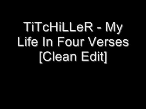 TiTcHiLLeR - My Life In Four Verses [Clean Edit]