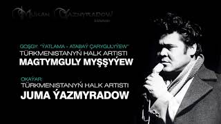 Juma Yazmyradow goshgy yatlama Atabay Charygulyyew