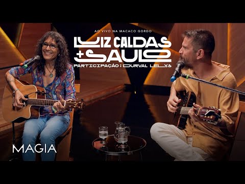 Luiz Caldas E Saulo - Magia (Ao Vivo na Macaco Gordo)