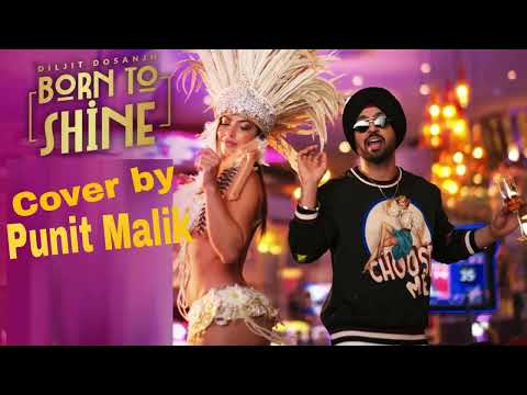 Punit Malik Born to Shine, Diljit Dosanjh (Cover by-Punit Malik)