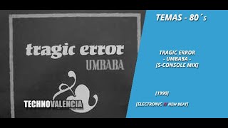 TEMAS: Tragic Error - Umbaba (Extended 2) (S-Console Mix)