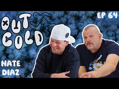 Out Cold with Nate Diaz