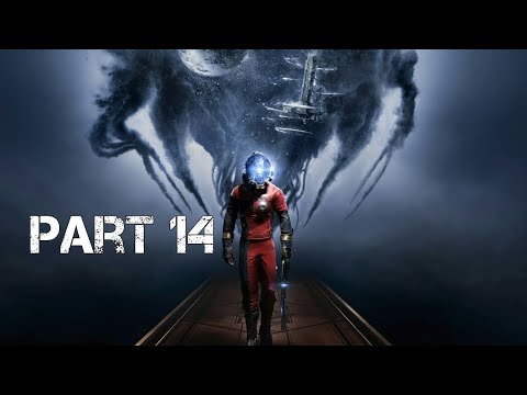 Prey (2017) No Commentary Part 14 (PS4)