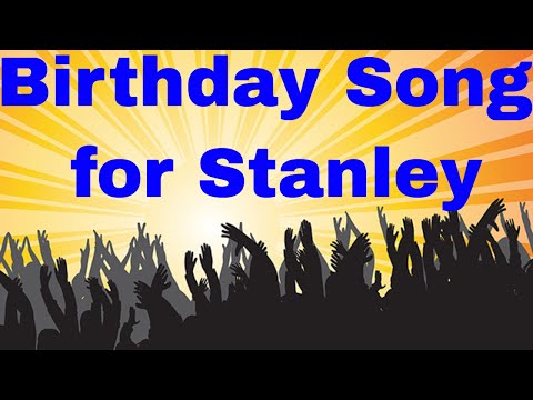 Birthday Song for Stanley - Happy Birthday Song for Stanley