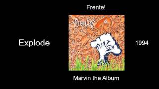 Frente! - Explode - Marvin the Album [1994]