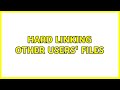 Hard Linking Other Users Files