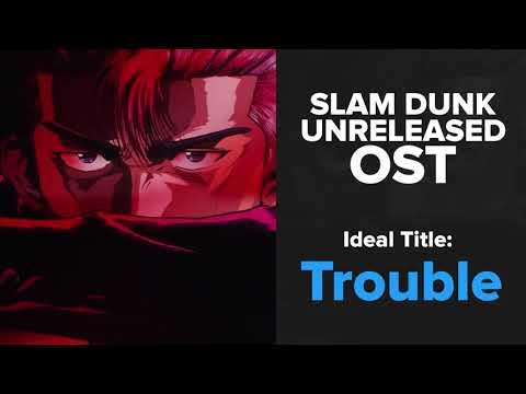 Slam Dunk Unreleased OST - Trouble