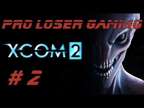 Pro Loser: Xcom 2 (Commander Difficulty/All DLC) - Part 2