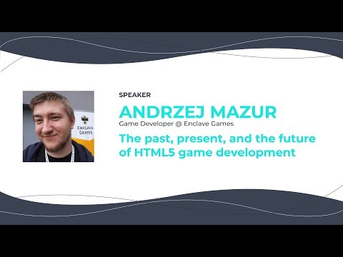 Andrzej Mazur — The past, present, and the future of HTML5 game development — ConFrontJS 2019