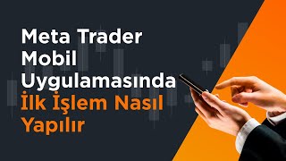 Meta Trader Mobil Uygulamasında İlk İşlem Nasıl Yapılır | AMarkets