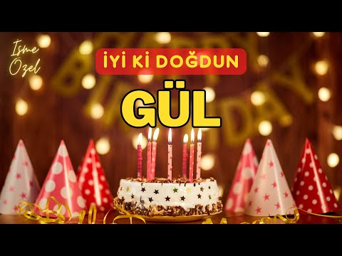 İyi ki doğdun GÜL (Her İsimde Doğum Günü Şarkısı) İsimli HAPPY BİRTHDAY