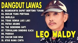 Download lagu DANGDUT LAWAS LEO WALDY FULL ALBUM-Seandainya Dapat Bertemu Tuhan-Bukan Yang Pertama-Nurlela  mp3