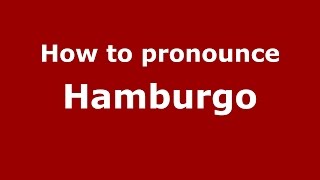 How to pronounce Hamburgo