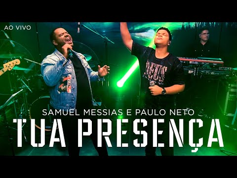Samuel Messias e Paulo Neto - Tua Presença (Ao Vivo)
