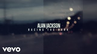 Alan Jackson - Racing The Dark (Official Lyric Video)