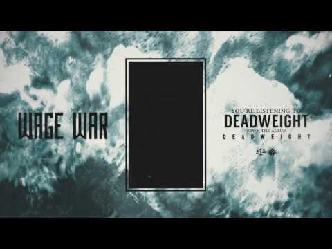 Wage War - Deadweight