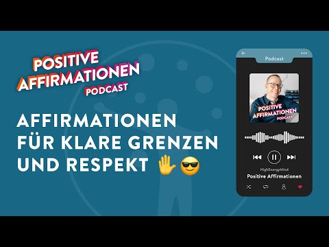 Affirmationen für klare Grenzen und Respekt • Positive Affirmationen Podcast 18 • ✋🏼 Grenzen setzen