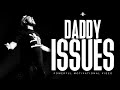 Eric Thomas | DADDY ISSUES (Powerful Motivational Video)