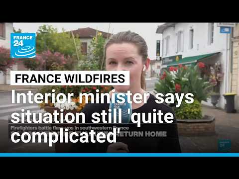 French interior minister says wildfire situation still 'quite complicated'