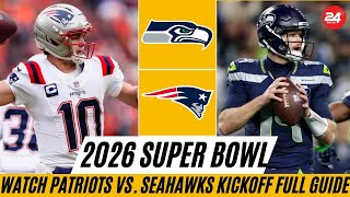 What Time Is the 2026 Super Bowl Patriots vs. Seahawks Kickoff, TV Channel Options & Full Guide
