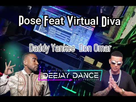 Pose Feat Virtual Diva Daddy Yankee Don Omar Deejay Dance Producer remix 2025