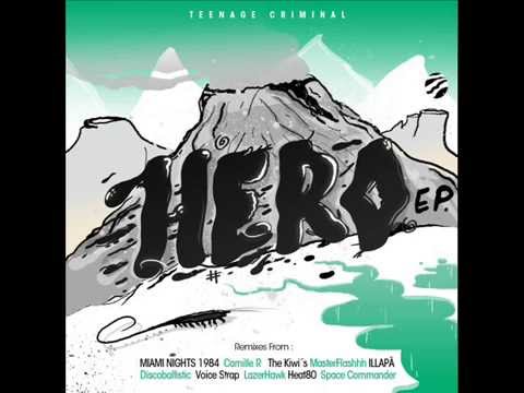 Teenage Criminal - Hero (Miami Nights 1984 Remix) [HERO EP]
