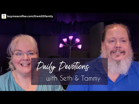 Daily Devotions w/Seth & Tammy - Ep 86 - Pray or Sing - James 5:13