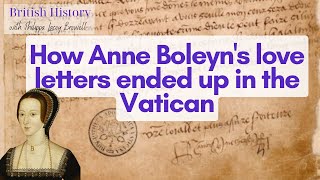 How did Anne Boleyn&#39;s letters get to the Vatican? The Princes in the Tower will be left in peace