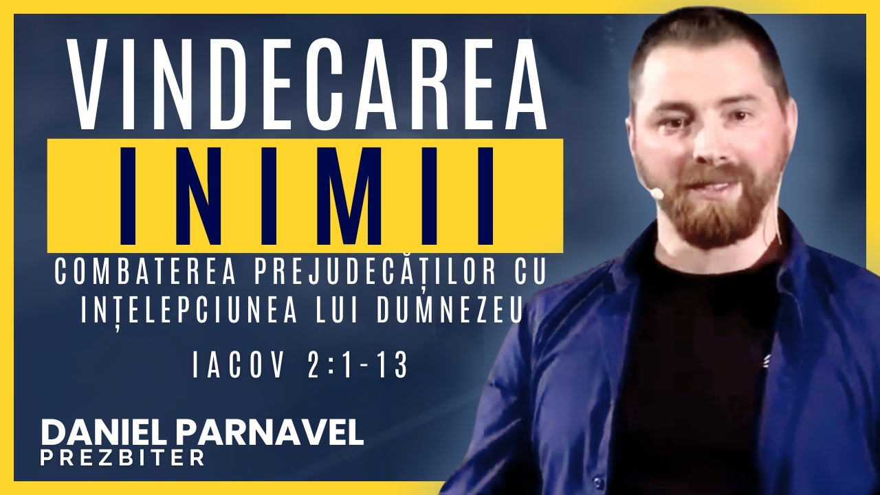 Combaterea Prejudecăților cu Înțelepciunea lui Dumnezeu | Iacov 2:1-13 | Daniel Parnavel