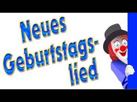 Geburtstagslied - Neues Geburtstagslied lustig deutsch