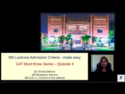 CAT - 'Must Know' Series - Episode 4: IIM Lucknow Admission Criteria by IIMB Alumna