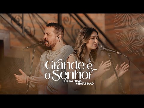Débora Buzas & Isaias Saad - Grande é o Senhor (Ao Vivo Acústico)