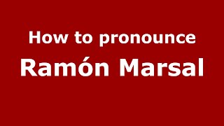 How to pronounce Ramón Marsal