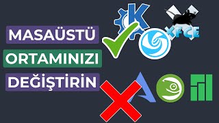 Linux Dağıtımınızı Değiştirmeyin! Masaüstü Ortamı Nedir? Nasıl Değiştirilir?