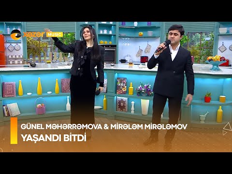 Günel Məhərrəmova & Mirələm Mirələmov - Yaşandı Bitdi
