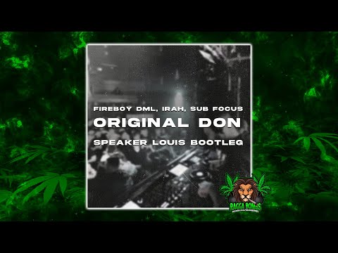 Sub Focus & Fireboy DML & Irah - Original Don (Speaker Louis Bootleg)
