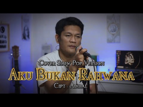 AKU BUKAN RAHWANA ( King Nasar - Cipt : Adibal) Cover slow pop Version By ZANCA