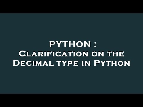 Python Clarification On The Decimal Type In Python