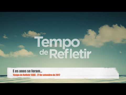 Tempo de Refletir 1366 - E os anos se foram...