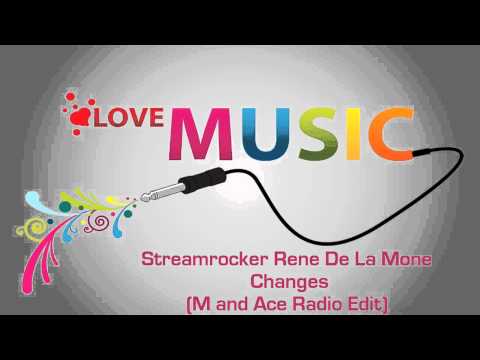 Streamrocker  Rene de la Mone - Changes (M and Ace Radio Edit)